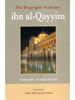 The Biography of Imaam ibn al-Qayyim